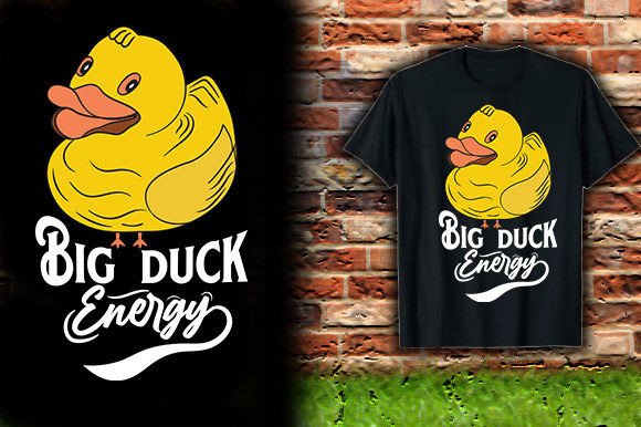 Big Duck Energy T-Shirt Design Graphics