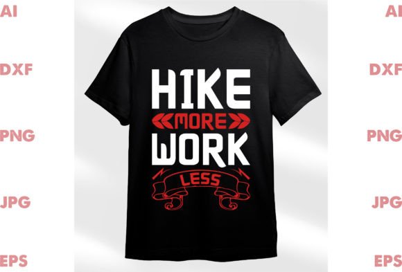 Hike More Work Less Graphics