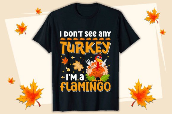I Don't See Any Thanksgiving T-Shirt Graphics