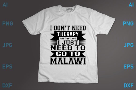 I Just Need to Go to Malawi Graphics
