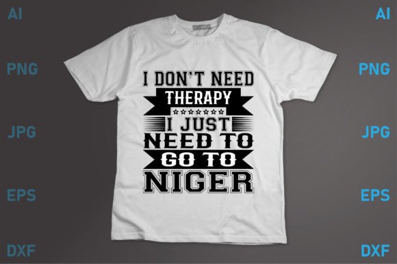 I Just Need to Go to Niger Graphics