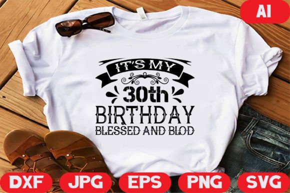 It's My 30th Birthday Graphics & T-Shirt Designs