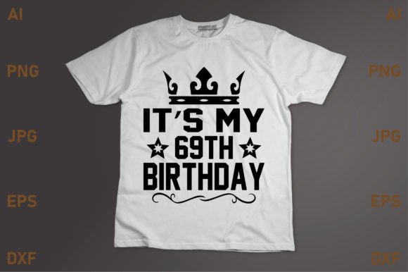 It's My 69th Birthday Graphics & T-Shirt Designs