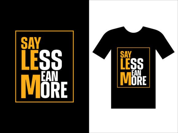 Say Less is Happiness Typography T-shirt Graphics