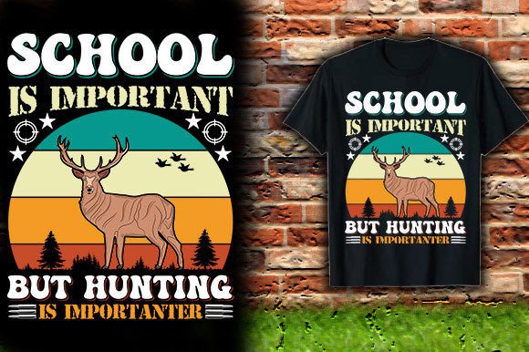 SCHOOL is IMPORTANT but HUNTING is IMPOR Graphics and T-Shirt Designs