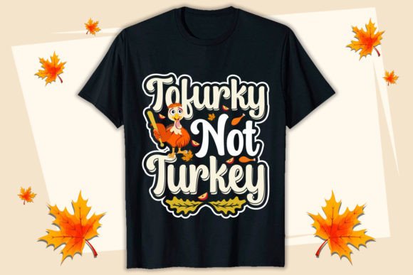 Tofurky Not Turkey Thanksgiving T-shirt Graphics